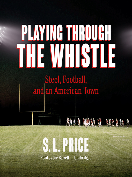 Title details for Playing through the Whistle by S. L.  Price - Available